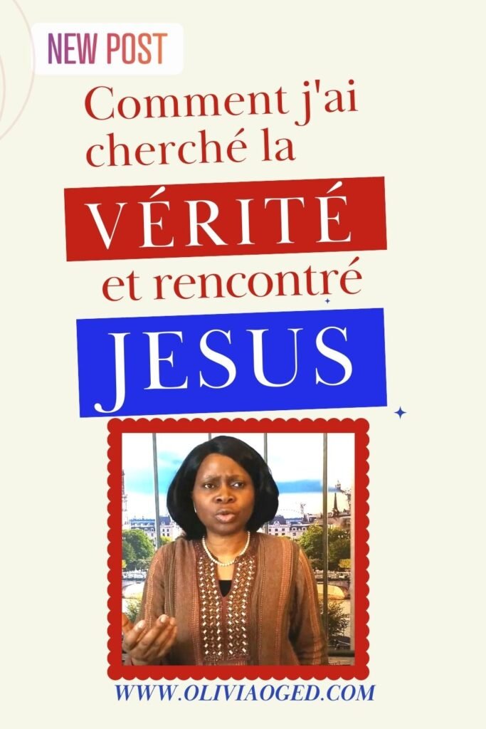 Comment j'ai cherché la vérité et rencontré Jésus