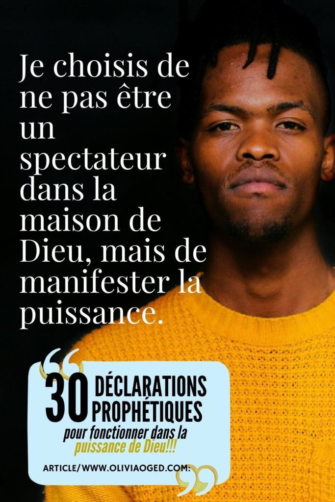 30 DÉCLARATIONS PROPHÉTIQUES POUR FONCTIONNER DANS LA PUISSANCE DE DIEU!!!