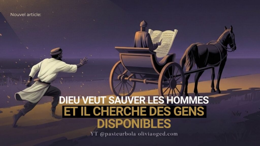 Dieu veut sauver les hommes et il cherche qui est disponible (Article/Vidéo/Questions)