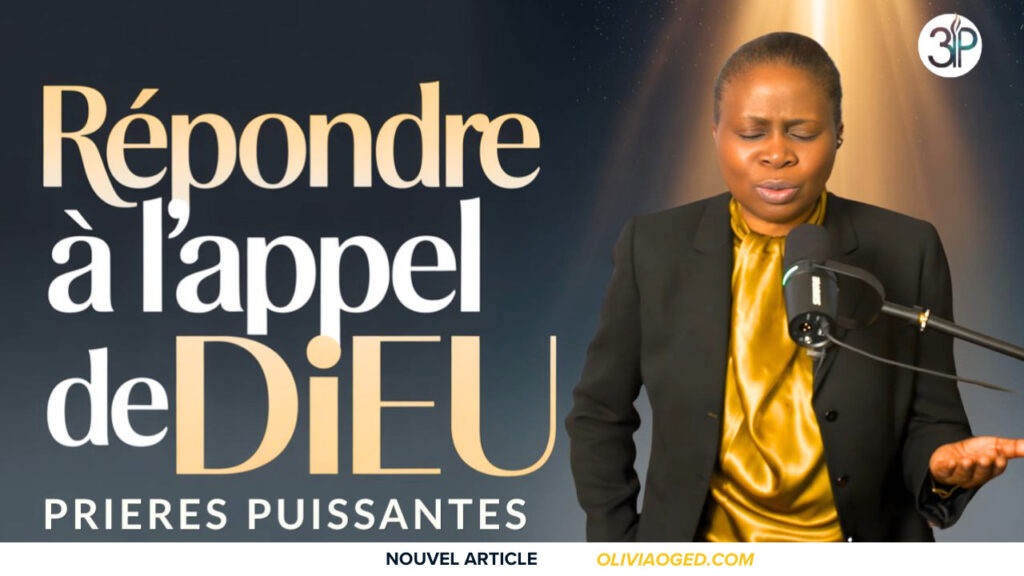 Prières puissantes pour repondre à l’appel de Dieu