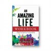An Amazing Life Workbook